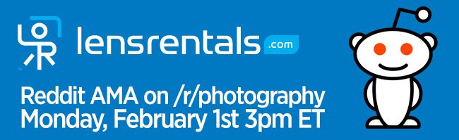 LensRentals Staff to Participate in Reddit Ask Me Anything on Monday at 3pm ET