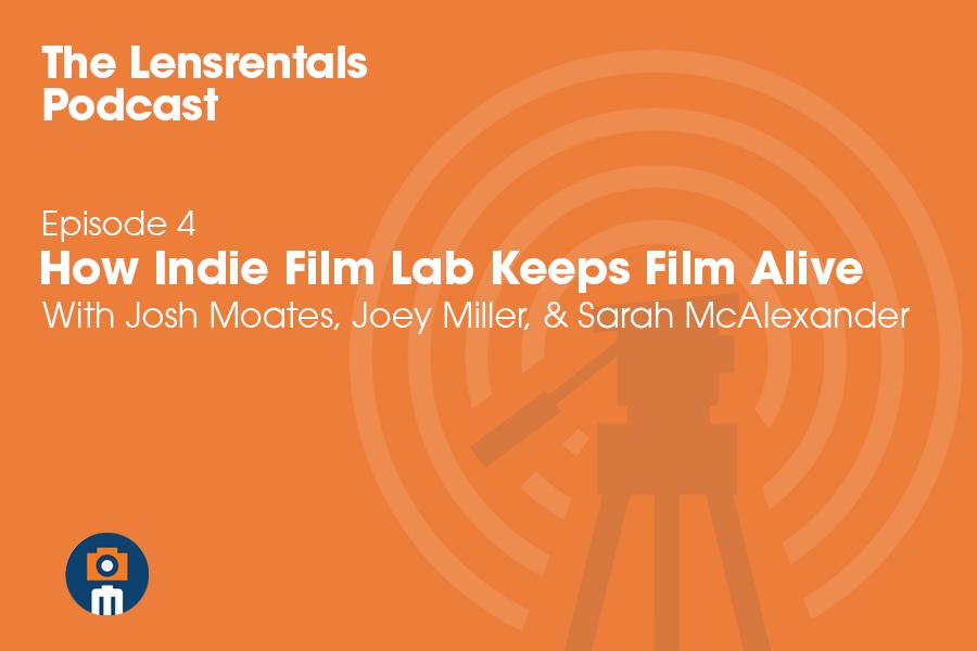 Lensrentals Podcast Indie Film Lab