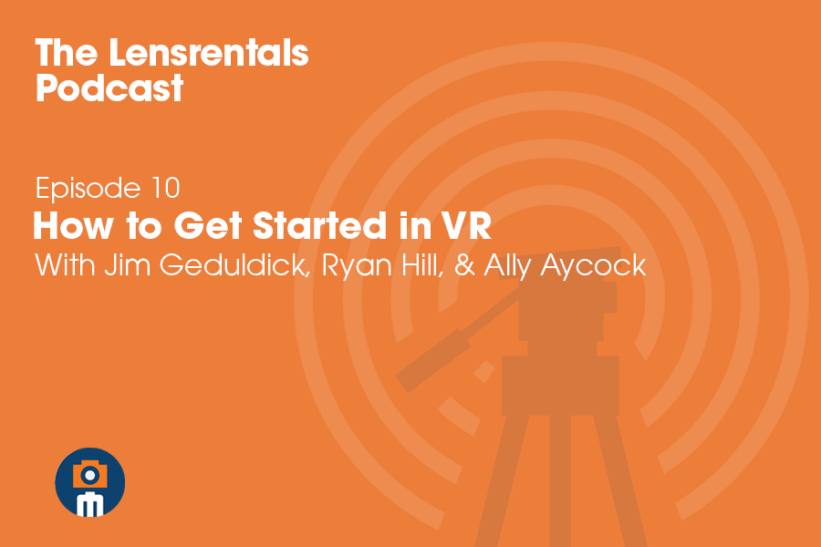 Lensrentals Podcast VR